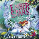 Ember Spark and the Unicorns Secret, Abi Elphinstone