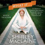 What If . . ., Shirley MacLaine