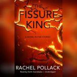 The Fissure King, Rachel Pollack
