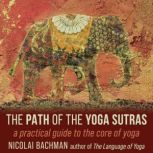 The Path of the Yoga Sutras, Nicolai Bachman