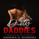 Dirty Daddies a Taboo Erotica Collection Vol.1, Sandra D. Romero
