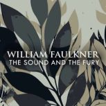 The Sound and the Fury, William Faulkner