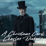 A Christmas Carol (unabridged), Charles Dickens