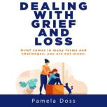 Dealing with Grief and Loss, Pamela Doss