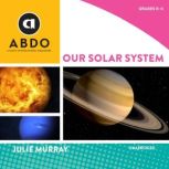 Our Solar System, Julie Murray