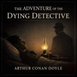 The Adventure of the Dying Detective, Arthur Conan Doyle