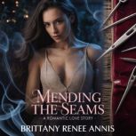 Mending The Seams  A romantic love s..., Brittany Renee Annis