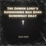 The Demon Lords Summoning Has Gone S..., Sarah Smith