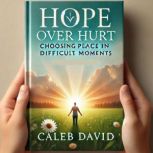 Hope Over Hurt, Caleb David