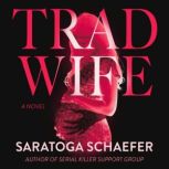 Trad Wife, Saratoga Schaefer