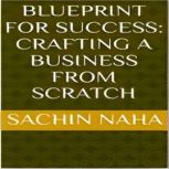 Blueprint for Success Crafting a Bus..., Sachin Naha