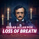 Loss of Breath, Edgar Allan Poe