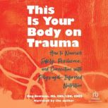 This Is Your Body on Trauma, Meg Bowman, MS, CNS, LDN, CHES