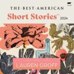 The Best American Short Stories 2024, Lauren Groff