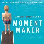 Moment Maker, Carlos Enrique Whittaker