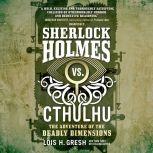 Sherlock Holmes vs. Cthulhu: The Adventure of the Deadly Dimensions, Lois H. Gresh