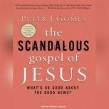 The Scandalous Gospel of Jesus, Peter J. Gomes