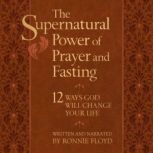 The Supernatural Power of Prayer and ..., Ronnie Floyd