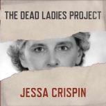 The Dead Ladies Project Exiles, Expats, and Ex-Countries, Jessa Crispin