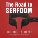 The Road to Serfdom, the Definitive Edition Text and Documents, F. A. Hayek