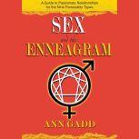 Sex and the Enneagram A Guide to Passionate Relationships for the 9 Personality Types, Ann Gadd