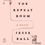 The Repeat Room, Jesse Ball