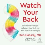 Watch Your Back Nine Proven Strategies to Reduce Your Neck and Back Pain Without Surgery, Diane Reverand