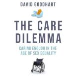 The Care Dilemma, David Goodhart