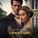 A Mere Accident, George Moore