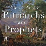 Patriarchs and Prophets, Ellen G. White