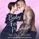 Baby Fever Promise A Billionaire Romance, Nicole Snow