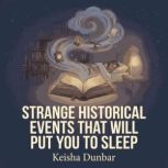 Strange Historical Events That Will P..., Keisha Dunbar