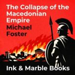 The Collapse of the Macedonian Empire..., Michael Foster