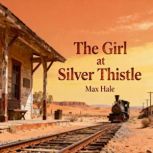 The Girl at Silver Thistle, Max Hale
