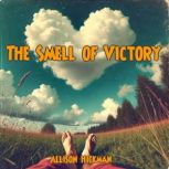 The Smell of Victory, Allison Hickman