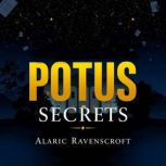 POTUS Secrets Unmasking Political Po..., Alaric Ravenscroft