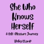 She Who Knows Herself A SelfPleasur..., Vicky Stamp