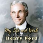 My Life and Work The Autobiography o..., Henry Ford