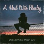 A Meal With Blueleg, Zhalyndia Michae WatsonBurks