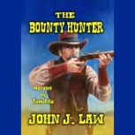 The Bounty Hunter, John J. Law