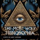 The Most Holy Trinosophia, Comte De SaintGermain