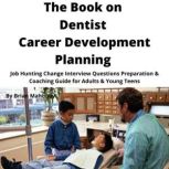The Book on Dentist Career Developmen..., Brian Mahoney