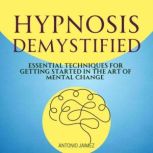 Hypnosis Demystified, ANTONIO JAIMEZ
