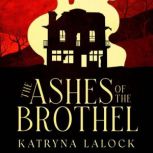 The Ashes of the Brothel, Katryna Lalock