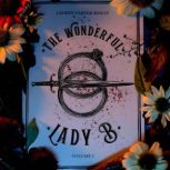 The Wonderful Lady B.  Volume 1, Lauren Carter Reilly