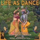 Life As Dance: The Lost Wisdom of Ralph Waldo Emerson, Ralph Waldo Emerson