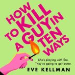How to Kill a Guy in Ten Ways, Eve Kellman