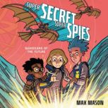 Super Secret Super Spies: Guardians of the Future, Max Mason