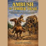 Ambush on the Timber Trail, Sidney Stone