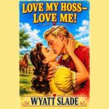 Love My HossLove Me!, Wyatt Slade